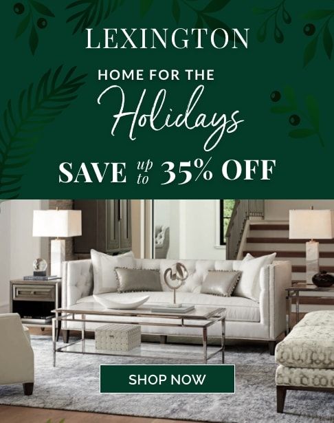Lexington - Home for the Holidays. Save up to 35% off